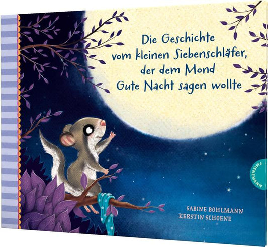 Der kleine Siebenschläfer 6: Die Geschichte vom kleinen Siebenschläfer, der dem Mond Gute Nacht sage