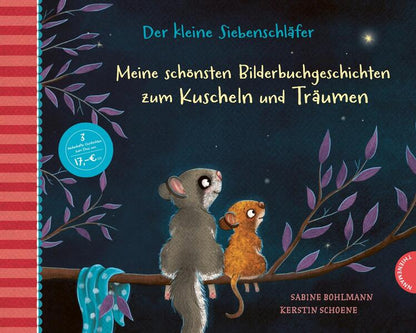 Der kleine Siebenschläfer: Meine schönsten Bilderbuchgeschichten zum Kuscheln und Träumen