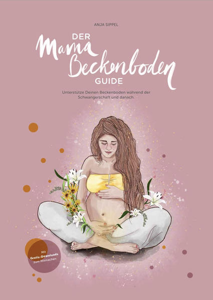 Der Mama Beckenboden Guide: Unterstütze deinen Beckenboden in der Schwangerschaft und danach