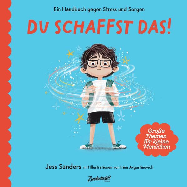 Ein Handbuch gegen Stress und Sorgen: Du schaffst das! Dieses Buch macht Kindern Mut