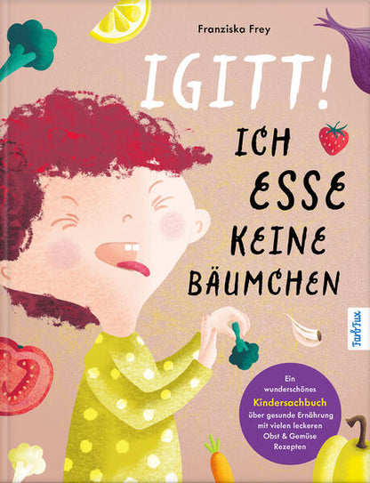 Farbfux 9783989423152 Igitt – Ich esse keine Bäumchen Ein wunderschönes Kindersachbuch über gesunde Ernä (1)