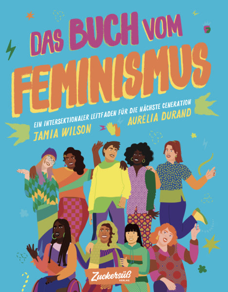 Zuckersüß Verlag 9783949315053 Das Buch vom Feminismus Ein intersektionaler Leitfaden für die nächste Gen (1)